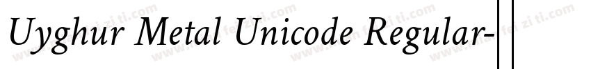 Uyghur Metal Unicode Regular字体转换